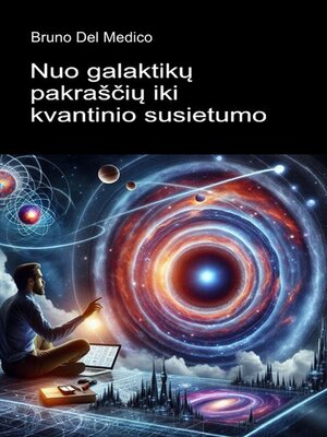 cover image of Nuo galaktikų pakraščių iki kvantinio susietumo.